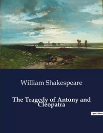 The Tragedy of Antony and Cleopatra