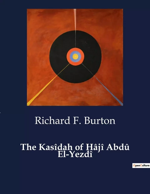 The Kasîdah of Hâjî Abdû El-Yezdî - Richard F. Burton - CULTUREA