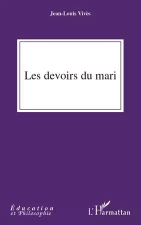 Les devoirs du mari - Jean-Louis Vives - Editions L'Harmattan