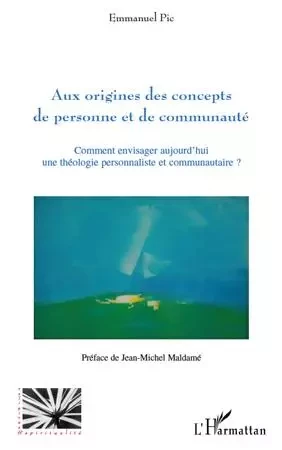 Aux origines des concepts de personne et de communauté - Emmanuel Pic - Editions L'Harmattan