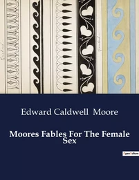 Moores Fables For The Female Sex