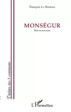 Monségur - François Le Boiteux - Editions L'Harmattan