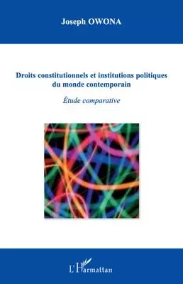 Droits constitutionnels et institutions politiques du monde - Joseph Owona - Editions L'Harmattan