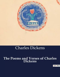 The Poems and Verses of Charles Dickens