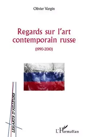 Regards sur l'art contemporain russe - Olivier Vargin - Editions L'Harmattan