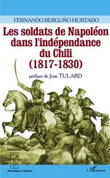 Les soldats de Napoléon dans l'indépendance du Chili (1817-1830)