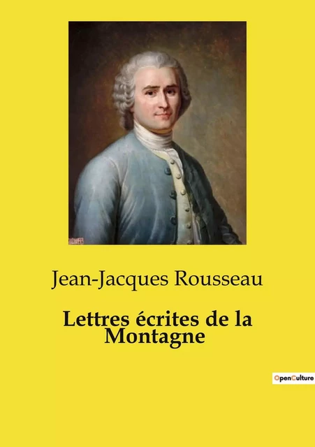 Lettres écrites de la Montagne - Jean-Jacques Rousseau - CULTUREA