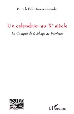 Un calendrier au Xe siècle - Jeannine Bonnefoy, Pierre De Felice - Editions L'Harmattan