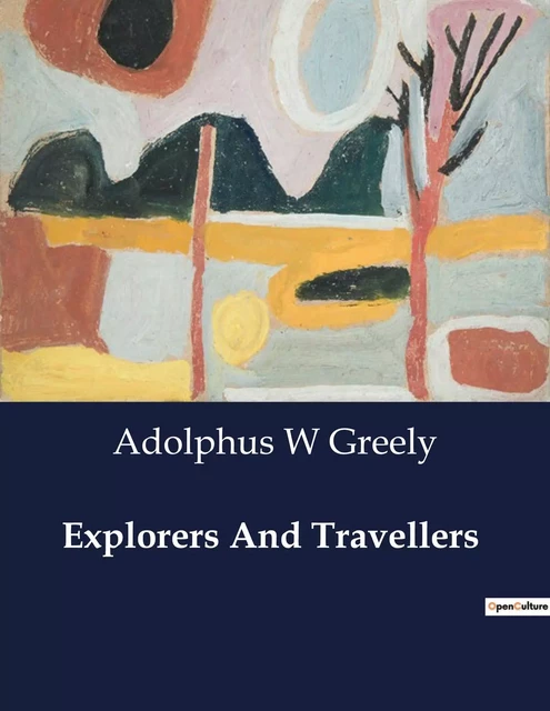 Explorers And Travellers - Adolphus W Greely - CULTUREA