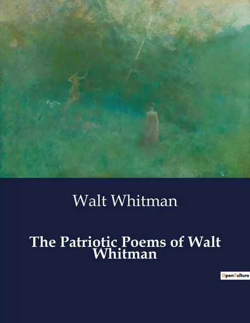 The Patriotic Poems of Walt Whitman - Walt Whitman - CULTUREA