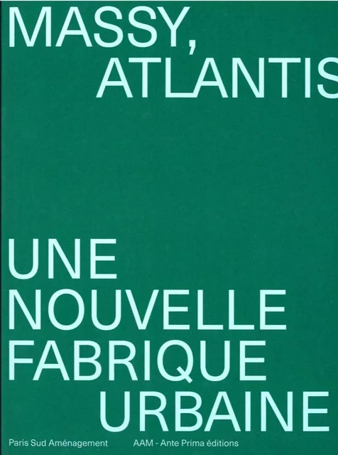 Atlantis, une nouvelle fabrique urbaine - Jean-Philippe Hugron - Archives d'Architecture Moderne