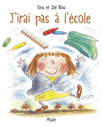 J'IRAI PAS A L'ECOLE (PETITS MIJADE)