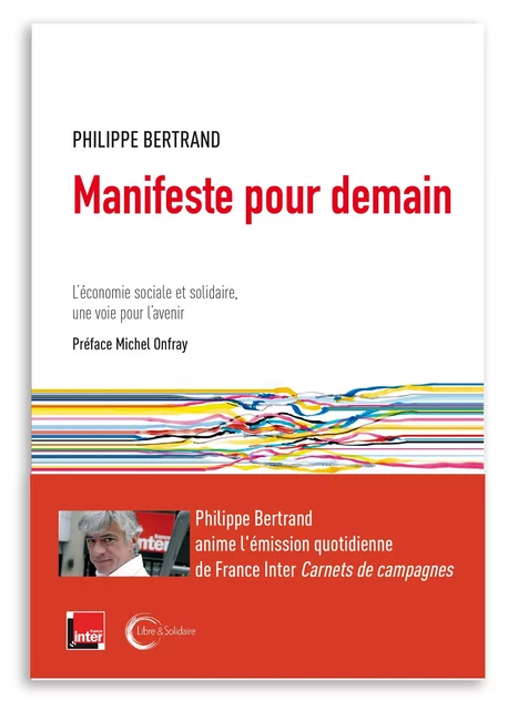 Manifeste pour demain - l'économie sociale et solidaire, la voie d'avenir ? -  - LIBRE SOLIDAIRE