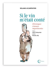 Si le vin m'était conté - chroniques vineuses impertinentes