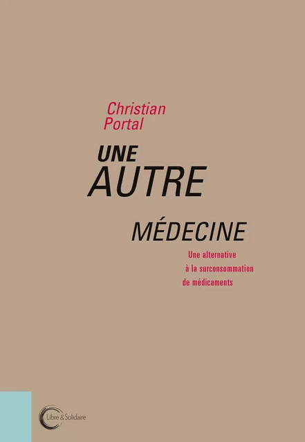 Une autre médecine - pollution, coûts, effets indésirables -  - LIBRE SOLIDAIRE