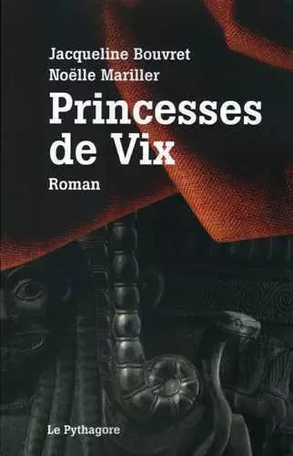 Princesses de Vix -  J.Bouvret,  N.Mariller - LE PYTHAGORE