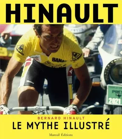 Hinault, le mythe illustré - Bernard Hinault, Jean-Paul Brouchon - Mareuil Editions