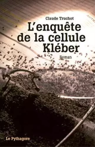 Enquête de la cellule Kléber (L') - Claude Truchot - LE PYTHAGORE