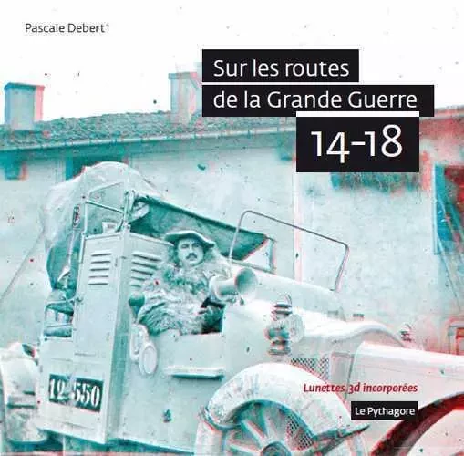 Sur les routes de la Grande Guerre 14-18 - Pascale DEBERT - LE PYTHAGORE