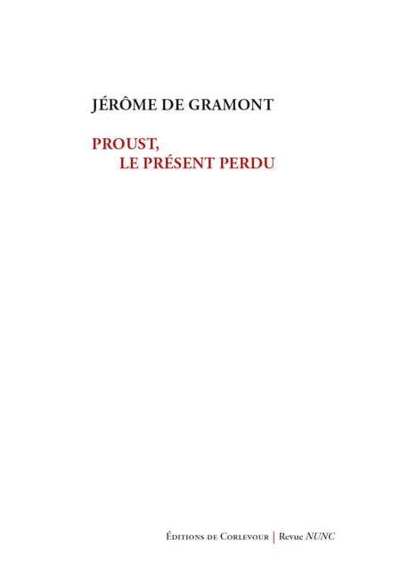 Proust, ou le présent perdu - Jérôme de Gramont - CORLEVOUR