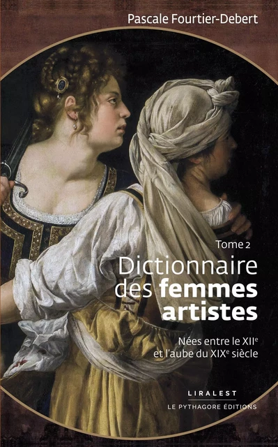 Dictionnaire des femmes artistes T02 - PASCALE FOURTIER-DEBERT - LE PYTHAGORE