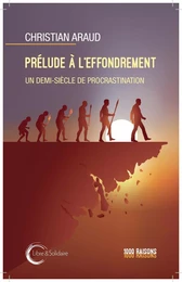 PRELUDES A L EFFONDREMENT : UN DEMI-SIECLE DE PROCRASTINATION.