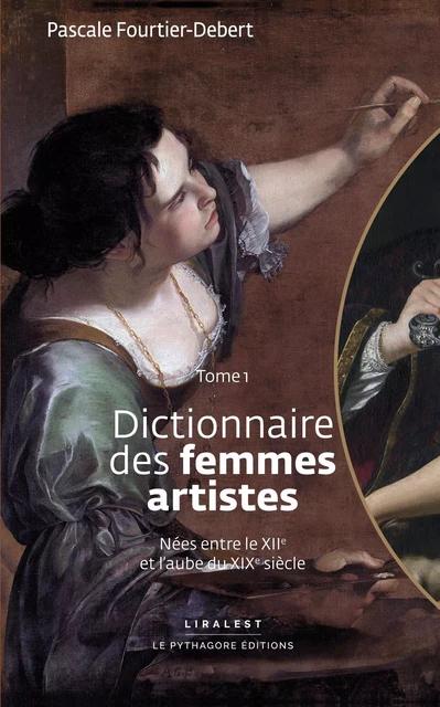 Dictionnaire des femmes artistes T01 - PASCALE FOURTIER-DEBERT - LE PYTHAGORE