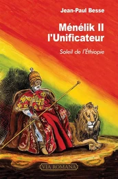 Ménélik II, l'unificateur