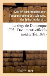 Le siège de Dunkerque 1793 : Documents officiels inédits