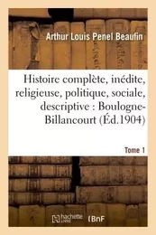 Histoire complète et inédite, religieuse, politique, sociale et descriptive de