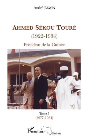 Ahmed Sékou Touré (1922-1984) Président de la Guinée - André Lewin - Editions L'Harmattan