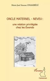 Oncle maternel - neveu : une relation privilégiée chez les Ewondo