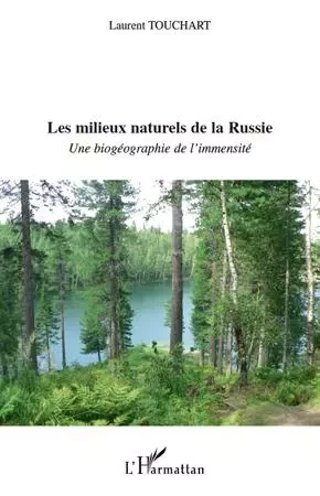 Les milieux naturels de la Russie - Laurent Touchart - Editions L'Harmattan