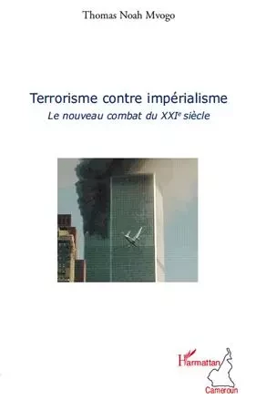 Terrorisme contre impérialisme - Thomas Noah Mvogo - Editions L'Harmattan