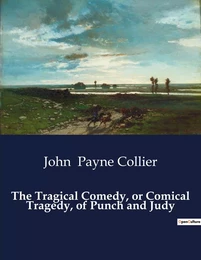 The Tragical Comedy, or Comical Tragedy, of Punch and Judy