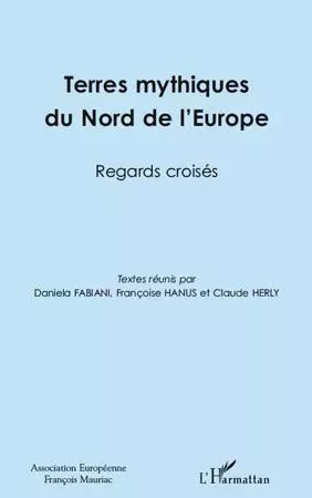 Terres mythiques du Nord de l'Europe - Françoise Hanus, Daniela Fabiani, Claude Herly - Editions L'Harmattan