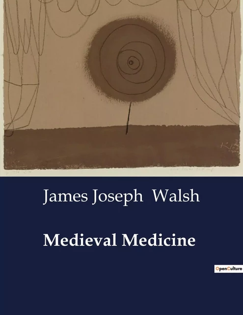 Medieval Medicine - James Joseph Walsh - CULTUREA