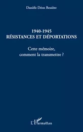 1940-1945 Résistances et déportations