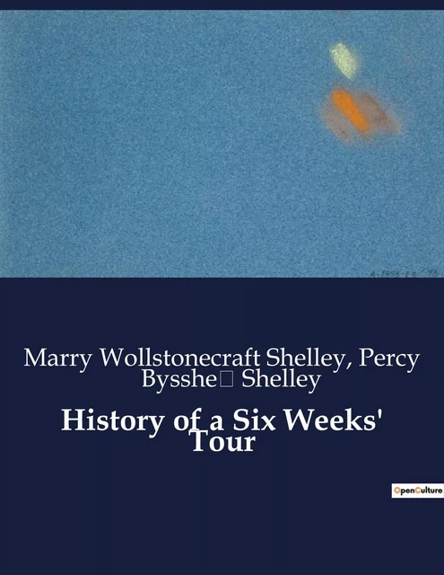 History of a Six Weeks' Tour - Percy Bysshe Shelley, Marry Wollstonecraft Shelley - CULTUREA