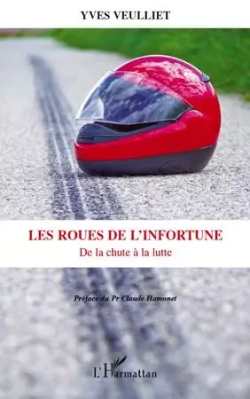 Les roues de l'infortune - Yves Veulliet - Editions L'Harmattan