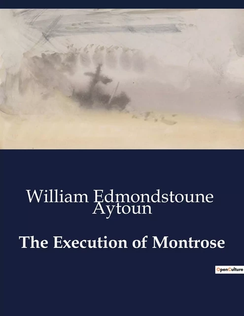 The Execution of Montrose - William Edmondstoune Aytoun - CULTUREA