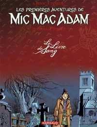 Les Premières Aventures de Mic Mac Adam - Intégrale - Tome 2 - Le Livre de Sang