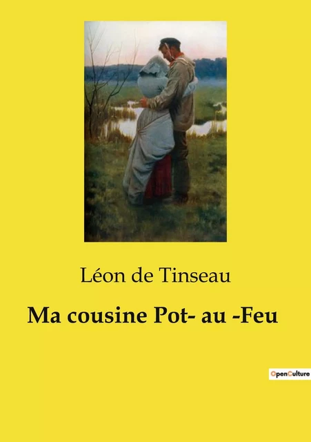 Ma cousine Pot­ au ­Feu - Léon de Tinseau - CULTUREA