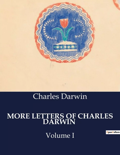 MORE LETTERS OF CHARLES DARWIN - Charles DARWIN - CULTUREA