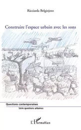 Construire l'espace urbain avec les sons