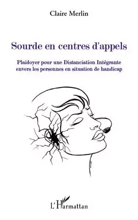 Sourde en centres d'appels - Claire Merlin - Editions L'Harmattan