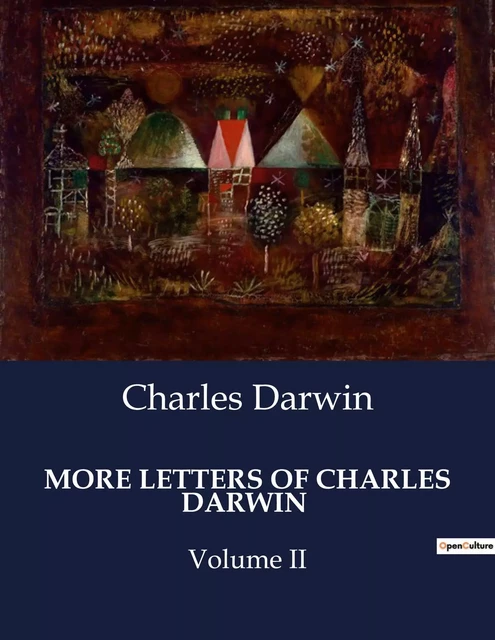 MORE LETTERS OF CHARLES DARWIN - Charles DARWIN - CULTUREA