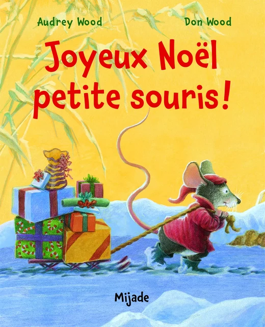 JOYEUX NOEL PETITE SOURIS - AUDREY WOOD - MIJADE