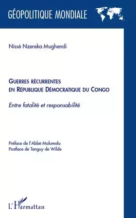 Guerres récurrentes en République Démocratique du Congo - Nissé Nzereka Mughendi - Editions L'Harmattan