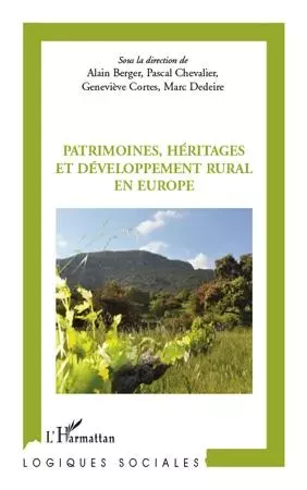 Patrimoines, héritages et développement rural en Europe - Pascal Chevalier, Marc Dedeire, Geneviève Cortès, Alain Berger - Editions L'Harmattan